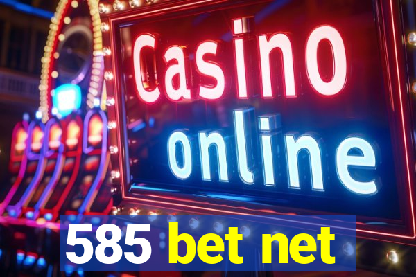 585 bet net